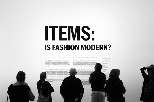 Items: is fashion modern? text overlay